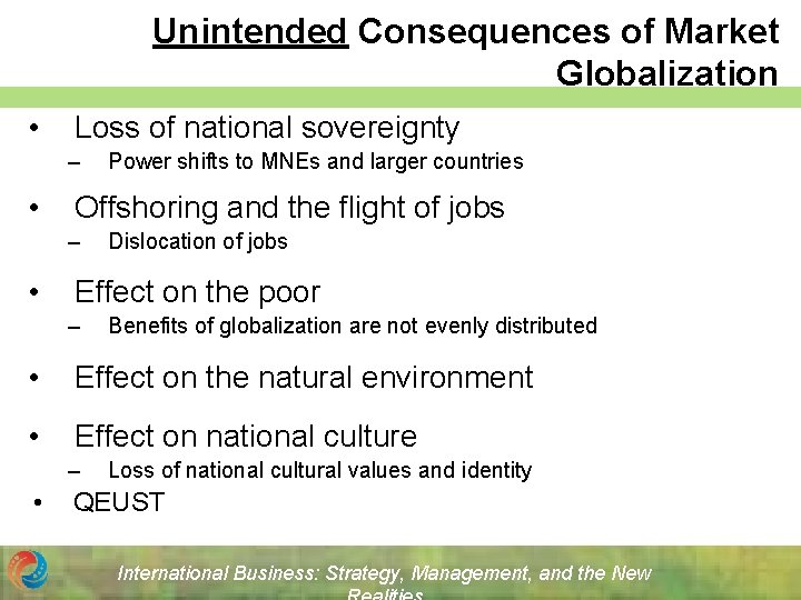 Unintended Consequences of Market Globalization • Loss of national sovereignty – • Offshoring and