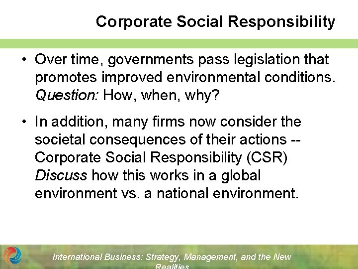 Corporate Social Responsibility • Over time, governments pass legislation that promotes improved environmental conditions.