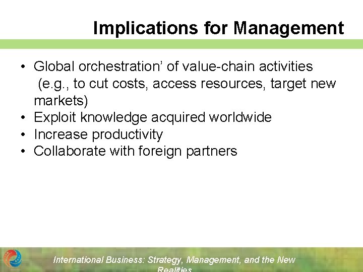 Implications for Management • Global orchestration’ of value-chain activities (e. g. , to cut