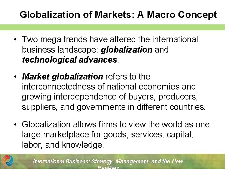 Globalization of Markets: A Macro Concept • Two mega trends have altered the international