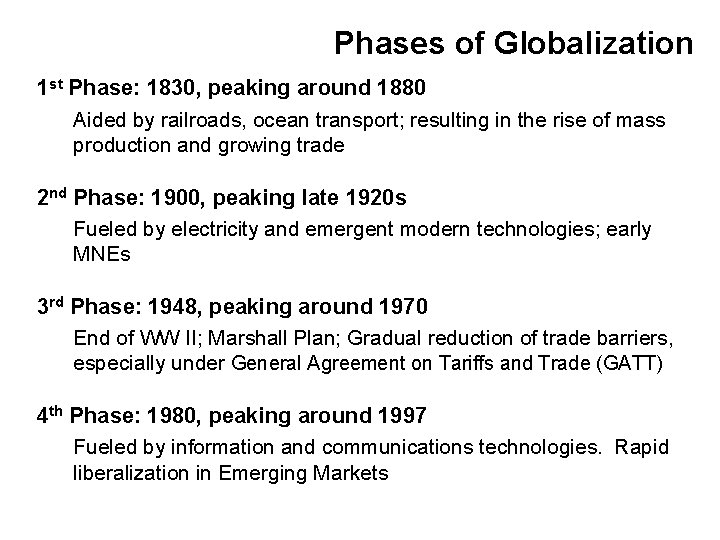 Phases of Globalization 1 st Phase: 1830, peaking around 1880 Aided by railroads, ocean