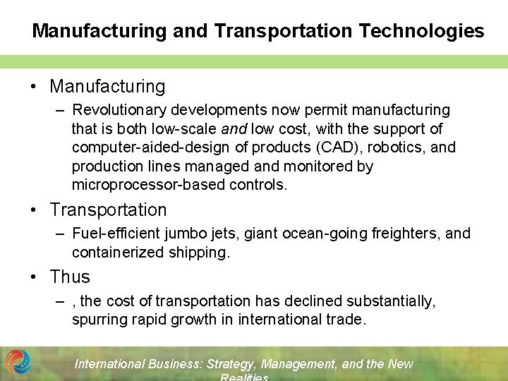 Manufacturing and Transportation Technologies • Manufacturing – Revolutionary developments now permit manufacturing that is