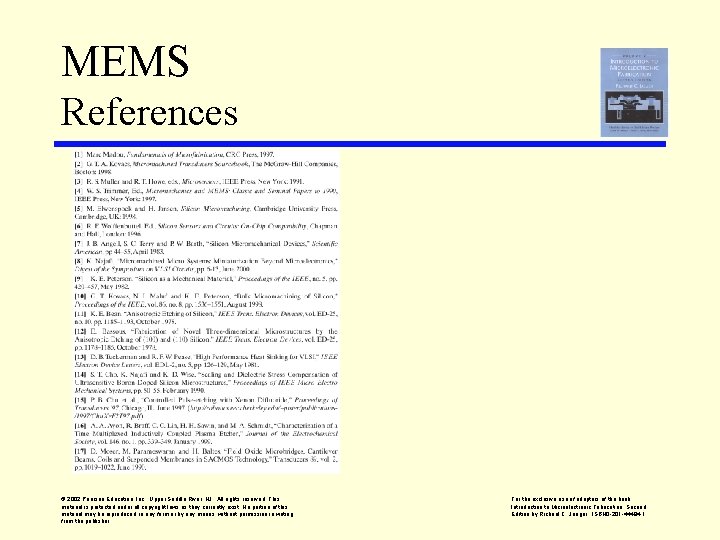 MEMS References © 2002 Pearson Education, Inc. , Upper Saddle River, NJ. All rights