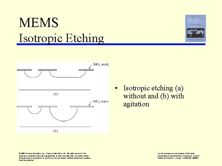 MEMS Isotropic Etching • Isotropic etching (a) without and (b) with agitation © 2002