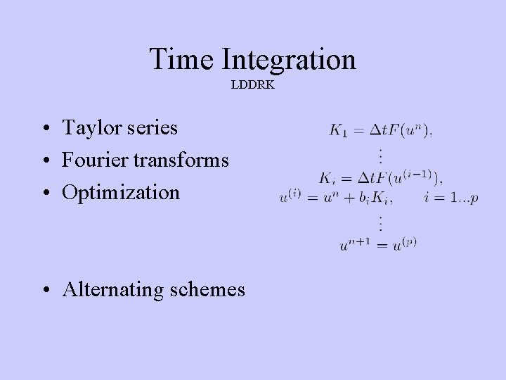 Time Integration LDDRK • Taylor series • Fourier transforms • Optimization • Alternating schemes