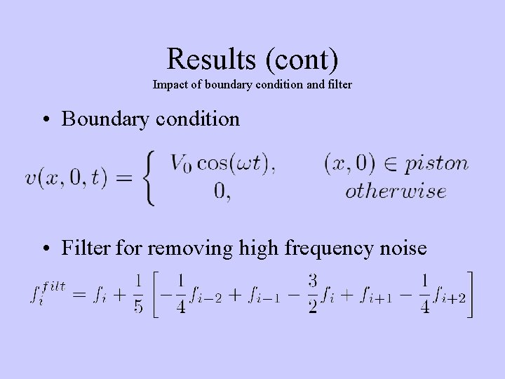 Results (cont) Impact of boundary condition and filter • Boundary condition • Filter for