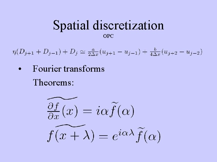 Spatial discretization OPC • Fourier transforms Theorems: 