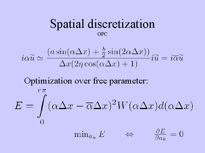 Spatial discretization OPC Optimization over free parameter: 