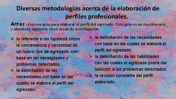Diversas metodologías acerca de la elaboración de perfiles profesionales. Arnaz crea una guía para