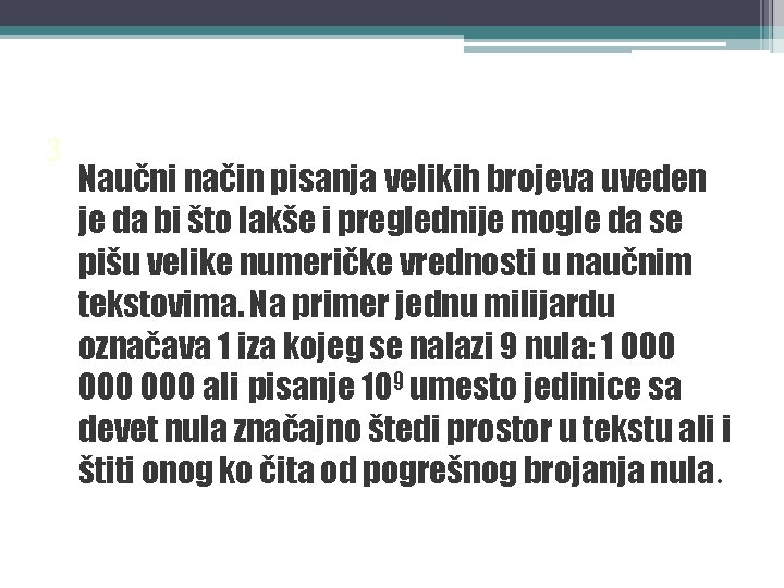 3 Naučni način pisanja velikih brojeva uveden je da bi što lakše i preglednije