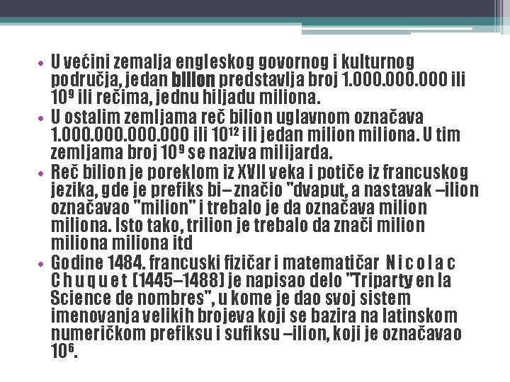  • U većini zemalja engleskog govornog i kulturnog područja, jedan bilion predstavlja broj