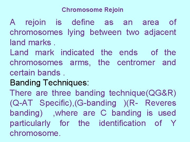 Chromosome Rejoin A rejoin is define as an area of chromosomes lying between two