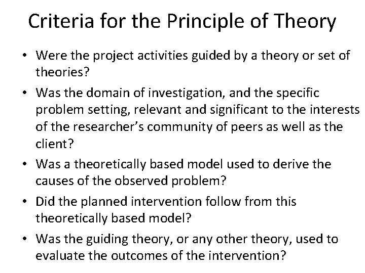 Criteria for the Principle of Theory • Were the project activities guided by a
