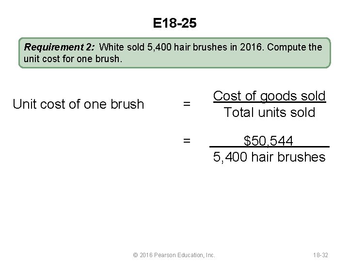 E 18 -25 Requirement 2: White sold 5, 400 hair brushes in 2016. Compute
