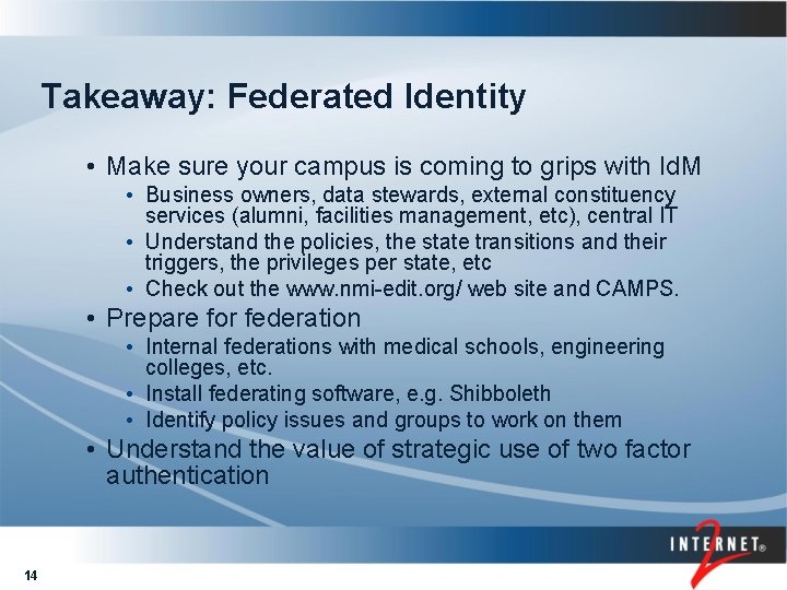 Takeaway: Federated Identity • Make sure your campus is coming to grips with Id.