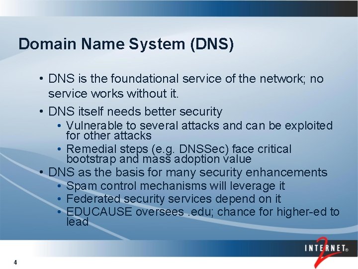 Domain Name System (DNS) • DNS is the foundational service of the network; no