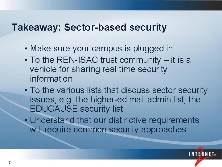 Takeaway: Sector-based security • Make sure your campus is plugged in: • To the