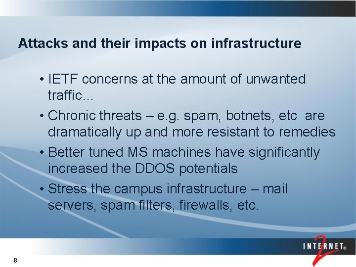 Attacks and their impacts on infrastructure • IETF concerns at the amount of unwanted