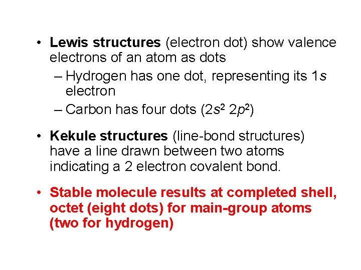  • Lewis structures (electron dot) show valence electrons of an atom as dots