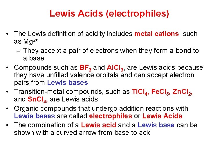 Lewis Acids (electrophiles) • The Lewis definition of acidity includes metal cations, such as
