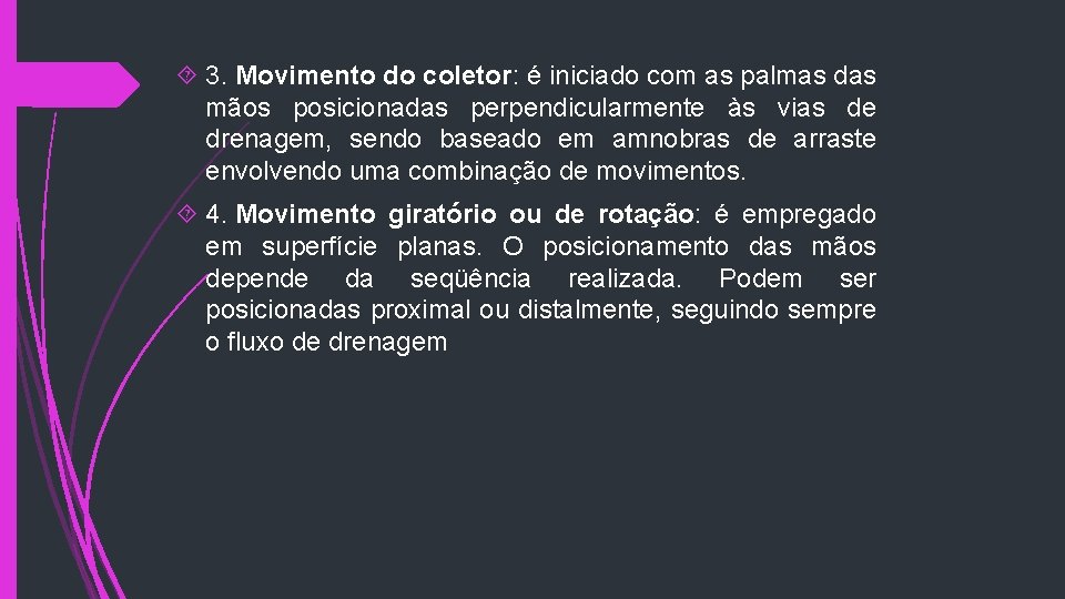  3. Movimento do coletor: é iniciado com as palmas das mãos posicionadas perpendicularmente