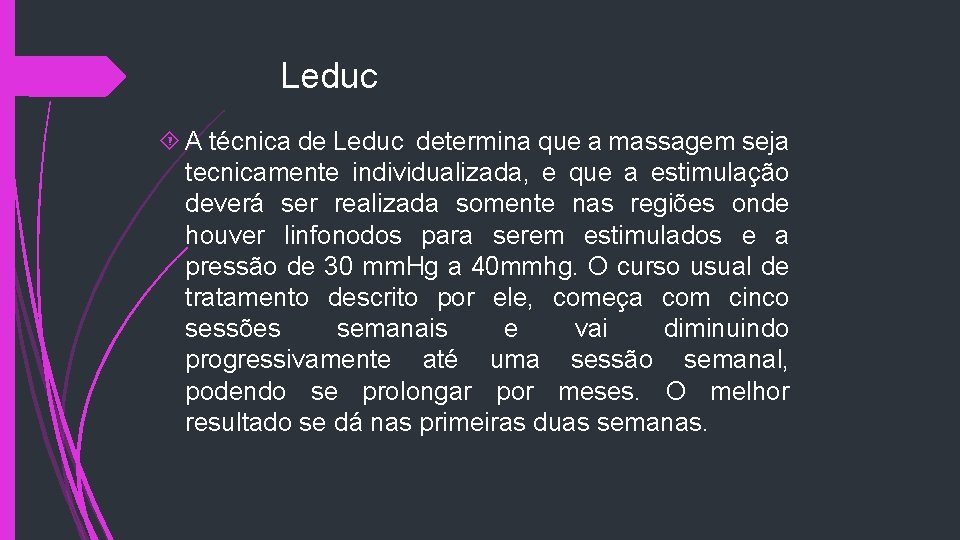 Leduc A técnica de Leduc determina que a massagem seja tecnicamente individualizada, e que