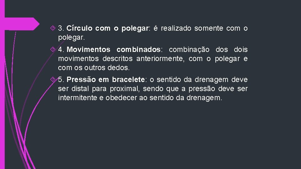  3. Círculo com o polegar: é realizado somente com o polegar. 4. Movimentos