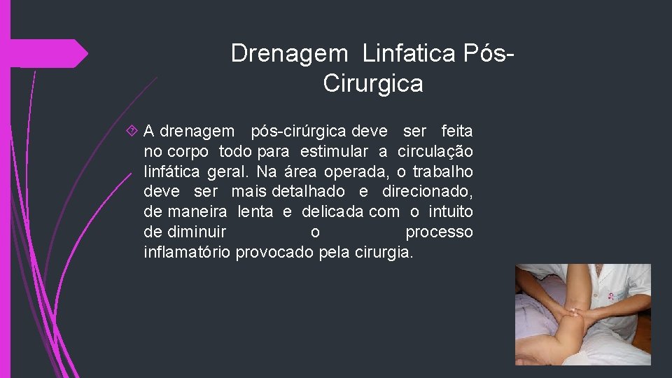 Drenagem Linfatica Pós- Cirurgica A drenagem pós-cirúrgica deve ser feita no corpo todo para