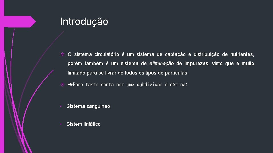 Introdução O sistema circulatório é um sistema de captação e distribuição de nutrientes, porém