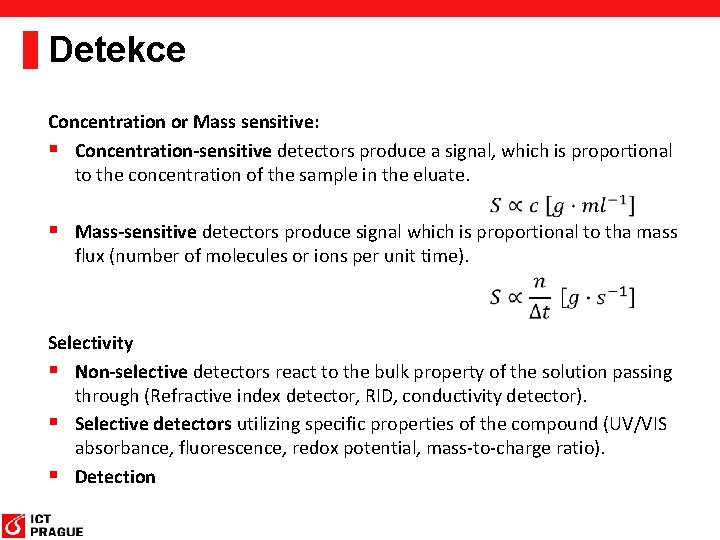 Detekce Concentration or Mass sensitive: § Concentration-sensitive detectors produce a signal, which is proportional