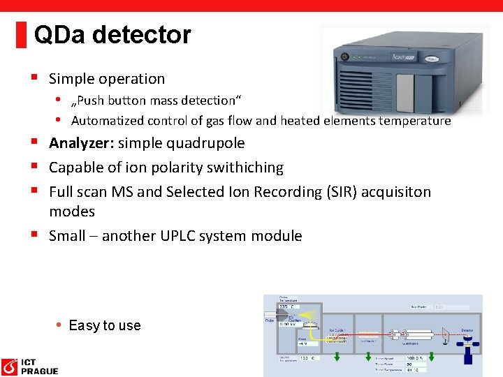 QDa detector § Simple operation § § • „Push button mass detection“ • Automatized