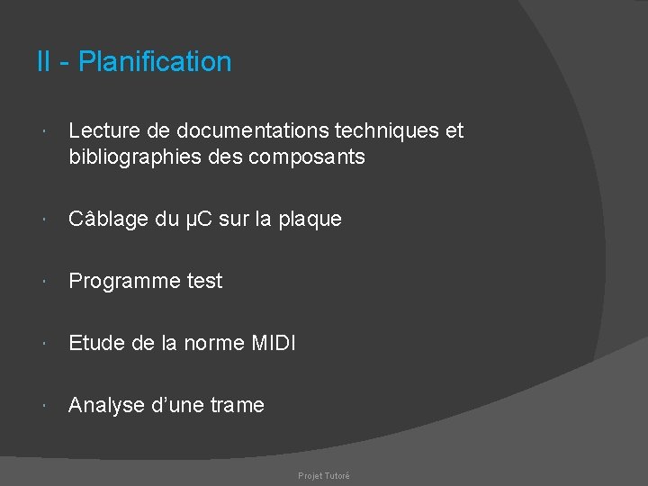 II - Planification Lecture de documentations techniques et bibliographies des composants Câblage du µC