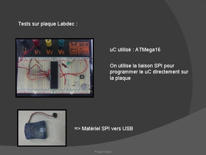 Tests sur plaque Labdec : u. C utilisé : ATMega 16 On utilise la