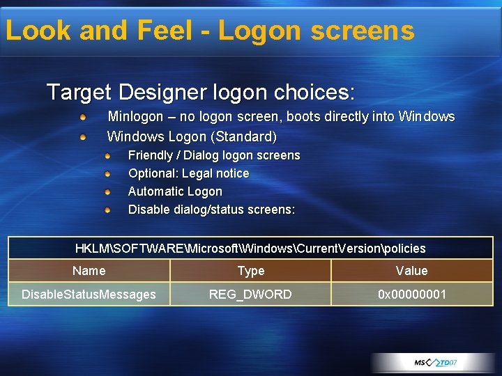 Look and Feel - Logon screens Target Designer logon choices: Minlogon – no logon