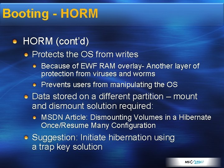 Booting - HORM (cont’d) Protects the OS from writes Because of EWF RAM overlay-