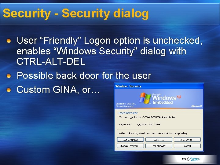 Security - Security dialog User “Friendly” Logon option is unchecked, enables “Windows Security” dialog