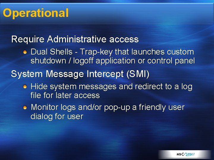 Operational Require Administrative access Dual Shells - Trap-key that launches custom shutdown / logoff