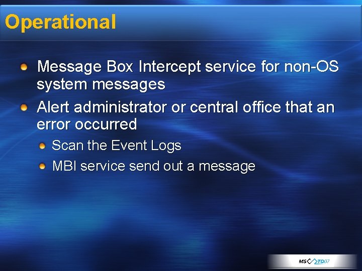 Operational Message Box Intercept service for non-OS system messages Alert administrator or central office