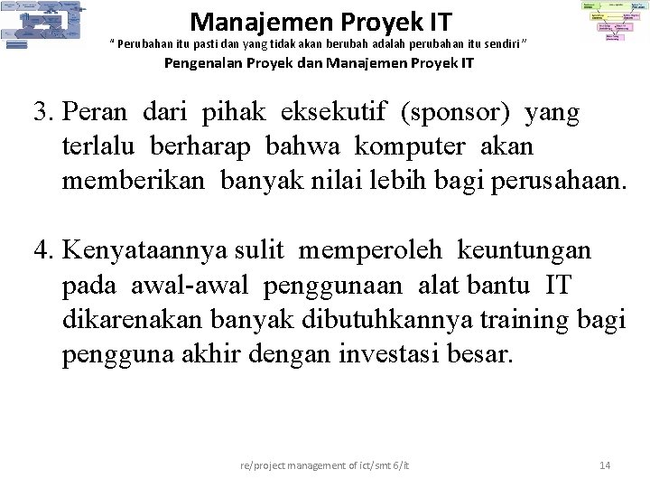 Manajemen Proyek IT “ Perubahan itu pasti dan yang tidak akan berubah adalah perubahan Manajemen Proyek IT “ Perubahan itu pasti dan yang tidak akan berubah adalah perubahan