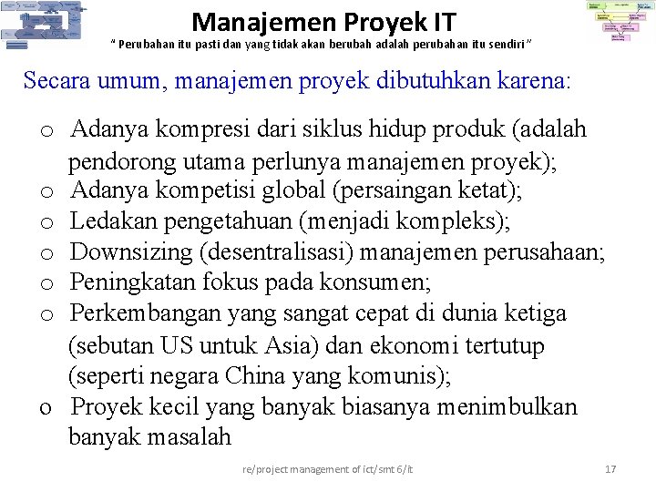 Manajemen Proyek IT “ Perubahan itu pasti dan yang tidak akan berubah adalah perubahan Manajemen Proyek IT “ Perubahan itu pasti dan yang tidak akan berubah adalah perubahan