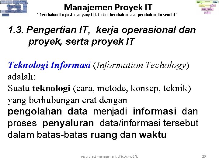Manajemen Proyek IT “ Perubahan itu pasti dan yang tidak akan berubah adalah perubahan Manajemen Proyek IT “ Perubahan itu pasti dan yang tidak akan berubah adalah perubahan