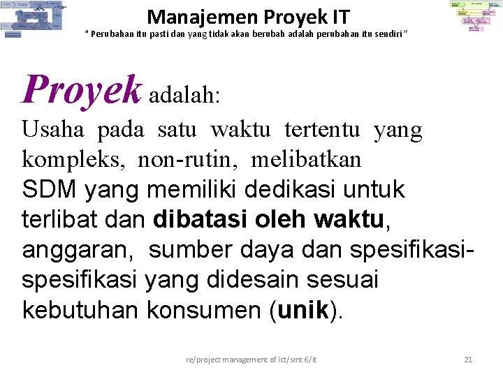 Manajemen Proyek IT “ Perubahan itu pasti dan yang tidak akan berubah adalah perubahan Manajemen Proyek IT “ Perubahan itu pasti dan yang tidak akan berubah adalah perubahan