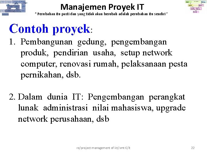 Manajemen Proyek IT “ Perubahan itu pasti dan yang tidak akan berubah adalah perubahan Manajemen Proyek IT “ Perubahan itu pasti dan yang tidak akan berubah adalah perubahan