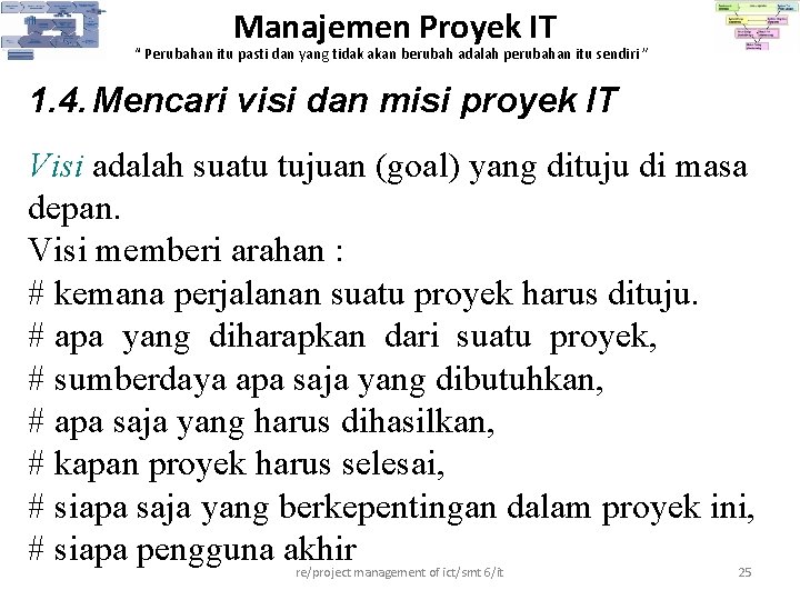 Manajemen Proyek IT “ Perubahan itu pasti dan yang tidak akan berubah adalah perubahan Manajemen Proyek IT “ Perubahan itu pasti dan yang tidak akan berubah adalah perubahan