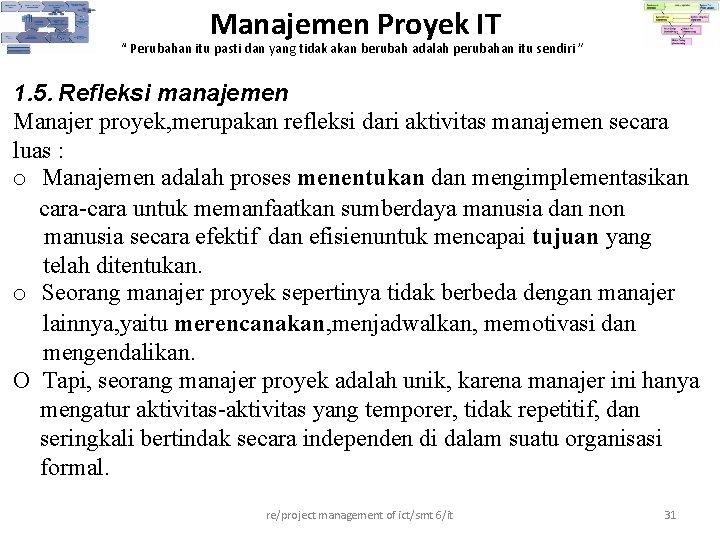 Manajemen Proyek IT “ Perubahan itu pasti dan yang tidak akan berubah adalah perubahan Manajemen Proyek IT “ Perubahan itu pasti dan yang tidak akan berubah adalah perubahan