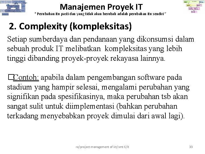Manajemen Proyek IT “ Perubahan itu pasti dan yang tidak akan berubah adalah perubahan Manajemen Proyek IT “ Perubahan itu pasti dan yang tidak akan berubah adalah perubahan