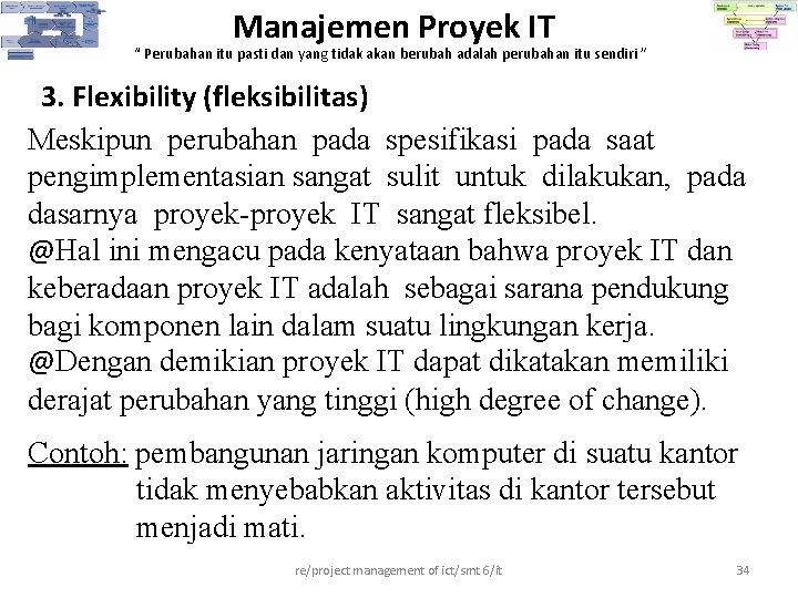 Manajemen Proyek IT “ Perubahan itu pasti dan yang tidak akan berubah adalah perubahan Manajemen Proyek IT “ Perubahan itu pasti dan yang tidak akan berubah adalah perubahan
