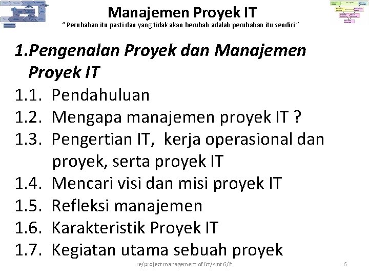 Manajemen Proyek IT “ Perubahan itu pasti dan yang tidak akan berubah adalah perubahan Manajemen Proyek IT “ Perubahan itu pasti dan yang tidak akan berubah adalah perubahan