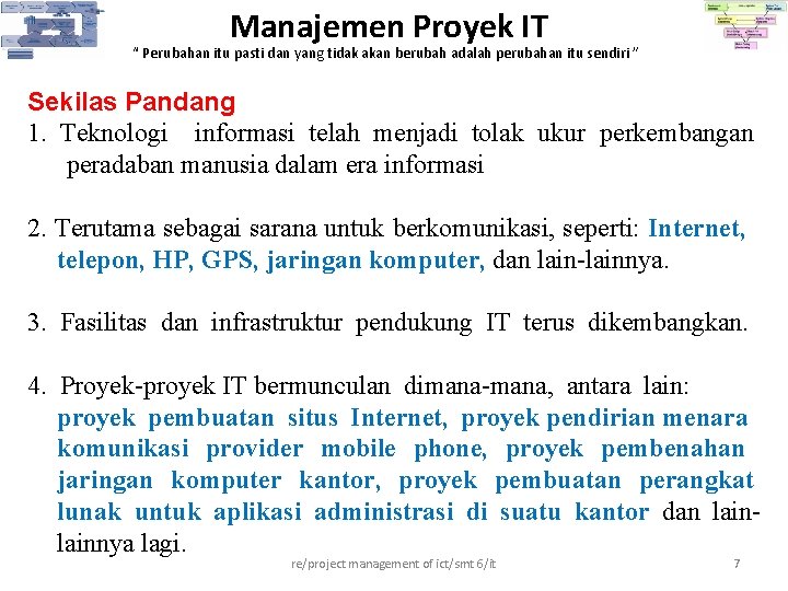 Manajemen Proyek IT “ Perubahan itu pasti dan yang tidak akan berubah adalah perubahan Manajemen Proyek IT “ Perubahan itu pasti dan yang tidak akan berubah adalah perubahan