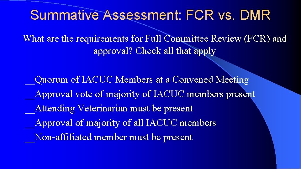 Summative Assessment: FCR vs. DMR What are the requirements for Full Committee Review (FCR)
